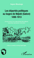 Les déportés politiques au bagne de Ndjolé (Gabon), 1898-1913 - L'Almamy Samory Touré, Cheikh Amadou Bamba Mbacké, Dossou Idéou, Aja Kpoyizoun, et les autres