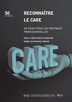 Reconnaître le care, Un enjeu pour les pratiques professionnelles