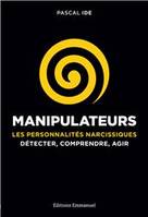 Manipulateurs, Les personnalités narcissiques : Détecter, comprendre, agir