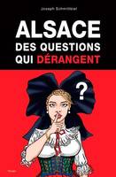 Alsace. des questions qui derangent, DES QUESTIONS QUI DÉRANGENT
?