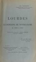 Lourdes, Le domaine de Notre-Dame, de 1858 à 1947