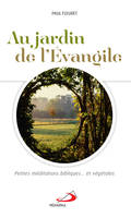 AU JARDIN DE L'ÉVANGILE: PETITES MÉDITATIONS BIBLIQUES ET VÉGÉTALES [Paperback] FLEURET, PAUL, PETITES MÉDITATIONS BIBLIQUES ET VÉGÉTALES