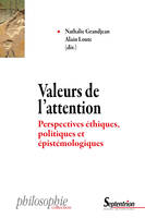 Valeurs de l'attention, Perspectives éthiques, politiques et épistémologiques