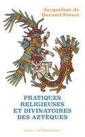 Pratiques religieuses et divinatoires des Aztèques