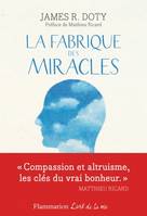 La Fabrique des miracles, La quête d'un neurochirurgien pour percer les mystères du cerveau et les secrets du coeur