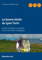 La bonne étoile du Lyon-Turin, Quand l'europe nous guide vers la transition écologique
