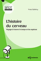 L’histoire du cerveau, Voyage à travers le temps et les espèces