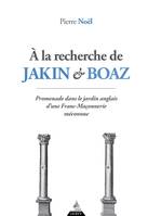 À la recherche de Jakin et Boaz - Promenade dans le jardin anglais d'une franc-maçonnerie méconnue, Promenade dans le jardin anglais d'une franc-maçonnerie méconnue