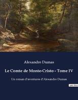Le Comte de Monte-Cristo - Tome IV, Un roman d'aventures d'Alexandre Dumas