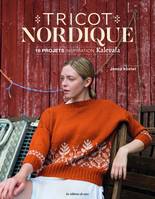 Tricot Nordique. 18 projets inspiration Kalevala, 18 projets inspiration Kalevala