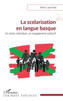 La scolarisation en langue basque, Un choix individuel, un engagement collectif