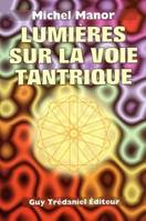 LUMIERE SUR LA VOIE TANTRIQUE