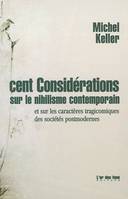 CENT CONSIDERATIONS SUR LE NIHILISME CONTEMPORAIN, et sur les caractères tragicomiques des sociétés postmodernes