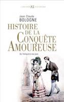 Histoire de la conquête amoureuse, De l'Antiquité à nos jours