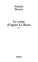 Le corps d'Agnès Le Roux, récit