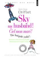 Sky my husband ! the integrale : dictionnary of running english, Ciel mon mari ! l'intégrale : dictionnaire de l'anglais courant