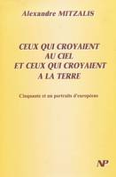 Ceux qui croyaient au ciel et ceux qui croyaient à la terre, cinquante et un portraits d'Européens