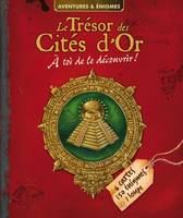 Le trésor des Cités d'Or, A toi de le découvrir !