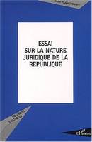 Essai sur la nature juridique de la République - 