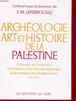 ARCHEOLOGIE, ART ET HISTOIRE DE LA PALESTINE, [actes du]