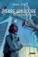 1, Pierre Obscure, Tome 1 : La Traversée d'Alzar