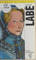 Louise Labé (1523?-1566) et les poètes lyonnais de son temps