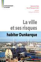 La ville et ses risques : habiter Dunkerque, Habiter Dunkerque