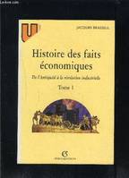 Histoire des faits économiques., Tome 1, De l'Antiquité à la révolution industrielle, Histoire des faits économiques