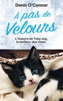 A pas de velours / l'histoire de Toby Jug, le meilleur des chats