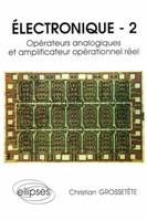 Electronique ., 2, Opérateurs analogiques et amplificateur opérationnel réel, Électronique – 2, classes préparatoires, premier cycle universitaire