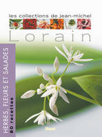 HERBES, FLEURS ET SALADES - LES COLLECTIONS DE JEAN-MICHEL LORAIN, Les collections de Jean-Michel Lorain