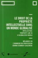 le droit de la propriete intellectuelle dans un monde globalise, Intellectual property law in a globalized world. Mélanges en l'honneur du professeur Joanna Schmidt-Szalewski.