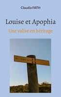 Louise et Apophia, Une valise en héritage