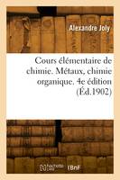 Cours élémentaire de chimie. Métaux, chimie organique. 4e édition