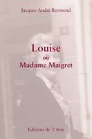 LOUISE OU MADAME MAIGRET