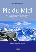 Pic du Midi, Cent ans de vie et de science en haute montagne