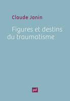 FIGURES ET DESTINS DU TRAUMATISME