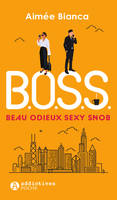 B.O.S.S. - Beau, odieux, sexy, snob