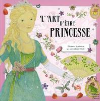 ART D'ETRE UNE PRINCESSE (L'), découvrez la princesse qui sommeille en vous !