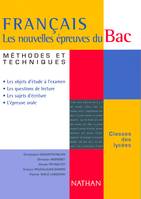 Français. Les nouvelles épreuves du bac, méthodes et techniques, classes des lycées