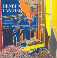 Henri Landier, Le peintre des métamorphoses