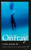 Contre-histoire de la philosophie, 11, L'autre pensée 68, Contre-histoire de la philosophie, tome 11