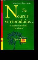 Se nourrir, se reproduire√å√¢√•√Ñ, Et autres fonctions du vivant