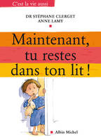 MAINTENANT, TU RESTES DANS TON LIT !