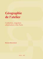 Géographie de l’atelier, Confection, migration, urbanisation à São Paulo