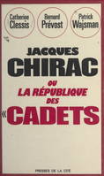 Jacques Chirac, Ou La république des cadets