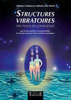 Structures vibratoires, Des plans de conscience par les perceptions extrasensorielles, le ressenti corporel et les machines quantiques