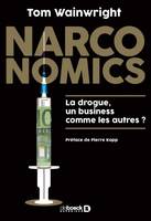Narconomics, La drogue : un business comme les autres ?