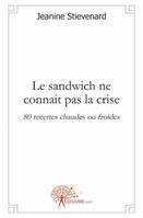 Le sandwich ne connait pas la crise, 80 recettes chaudes ou froides