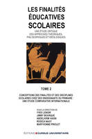 Les finalités éducatives scolaires. Une étude critique des approches théoriques, philosophiques et idéologiques. Tome 2, Conception des finalités et des disciplines scolaires